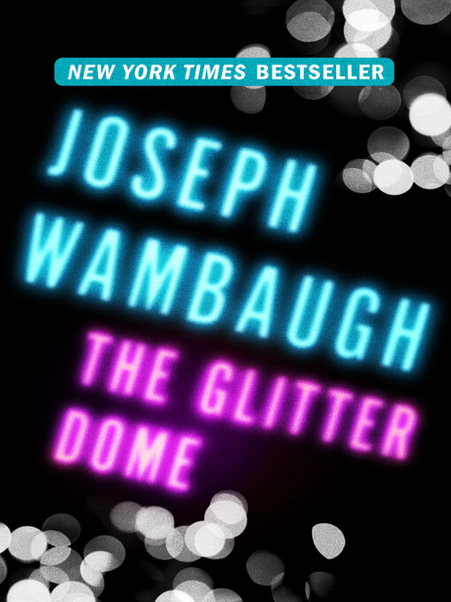Title details for The Glitter Dome by Joseph Wambaugh - Available
